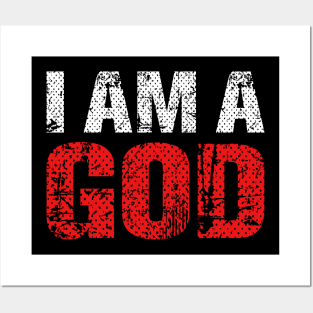 I Am A God Posters and Art